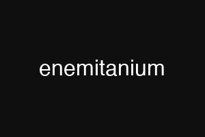 enemitanium
