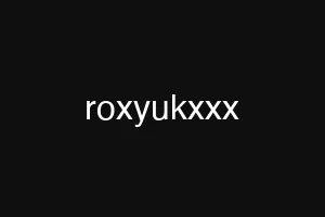 roxyukxxx