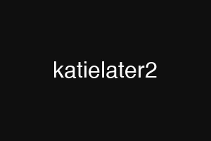 katielater2
